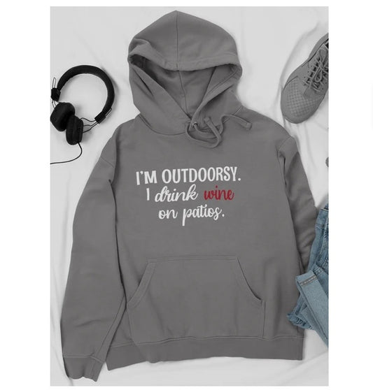 I'm Outdoorsy I Drink Wine On Patios Hoodie